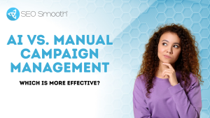 Ai Vs Manual Campaign Management: Which Is More Effective?
